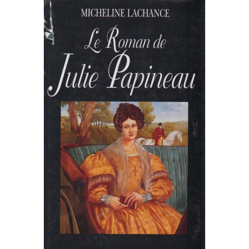 Le roman de Julie Papineau  La Tourmente tome 1  Micheline Lachance